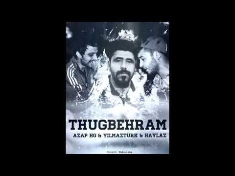 Azap Hg & Haylaz & Yılmaztürk (Thugbehram)