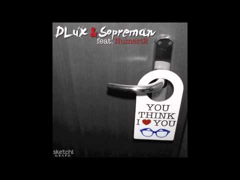 DLux & SopreMan feat. Numeri2 - You Think I Love You (Cover Art)
