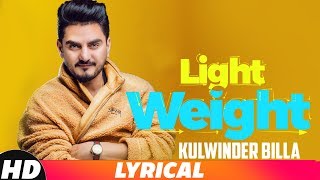 Light Weight (Lyrical Video) | Kulwinder Billa | MixSingh | Latest Punjabi Song 2018