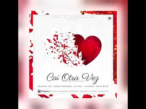 Caí Otra Vez - JC Love / Original Fat / Martin Machore / Jr Ranks / Mista Mach