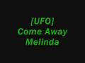 UFO - Come Away Melinda 