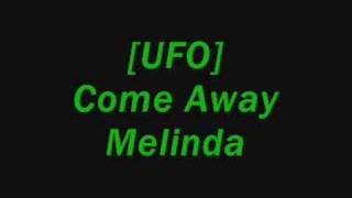 UFO - Come Away Melinda