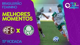 MELHORES MOMENTOS: FERROVIÁRIA 0 X 0 PALMEIRAS | BRASILEIRÃO FEMININO | 15ª RODADA