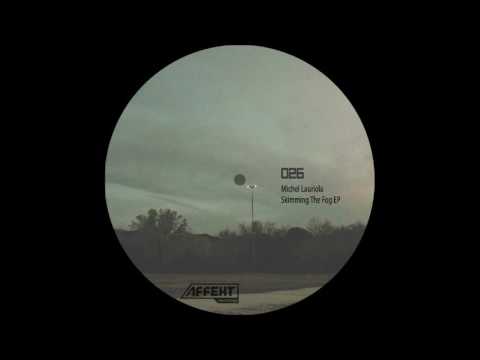 Michel Lauriola - Skimming The Fog [Affekt Recordings]