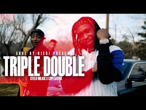 Steelo Nolack x Capo $avage - Triple Double (Official Music Video) @shotbyricki
