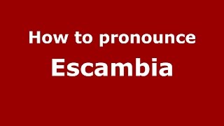 How to pronounce Escambia