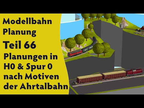Modellbahn: Planung Teil 66  – Planungen in H0 und Spur 0 nach Motiven der Ahrtalbahn