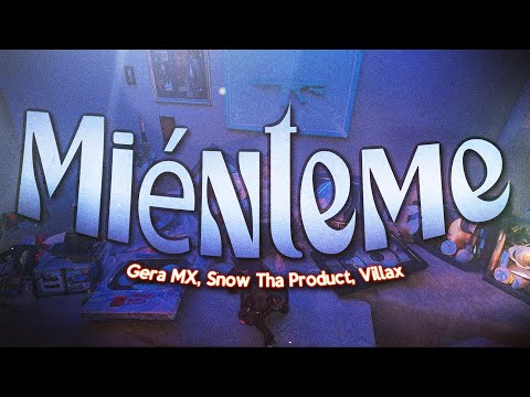 Gera MX, Snow Tha Product, Villax - Miénteme ❤️ (Letra)