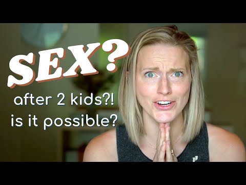 SEX AFTER TWO KIDS (how are people even doing this?!)