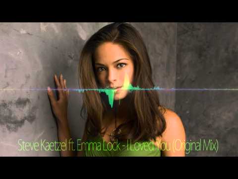 Steve Kaetzel ft. Emma Lock - I Loved You (Original Mix)