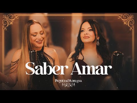 Patrícia & Adriana -  Saber Amar