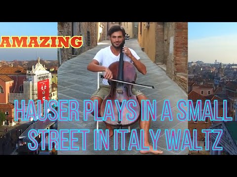 HAUSER PLAYS IN A SMALL STREET IN ITALY WALTZ