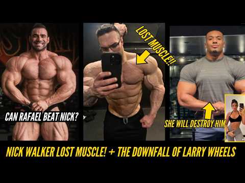 Nick Walker has LOST muscle! + The DOWNFALL of Larry Wheels + Rafael Brandao looks INSANE!!