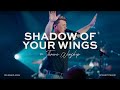 Shadow of Your Wings - Thrive Worship & Leeland (Live Video)