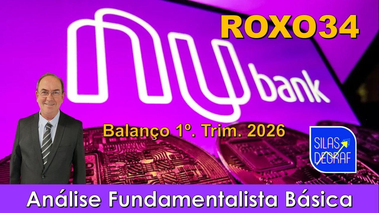 ROXO34 - NU BANK HOLDINGS. ANÁLISE FUNDAMENTALISTA BÁSICA. PROF. SILAS DEGRAF. 1o. TRIM. 2026