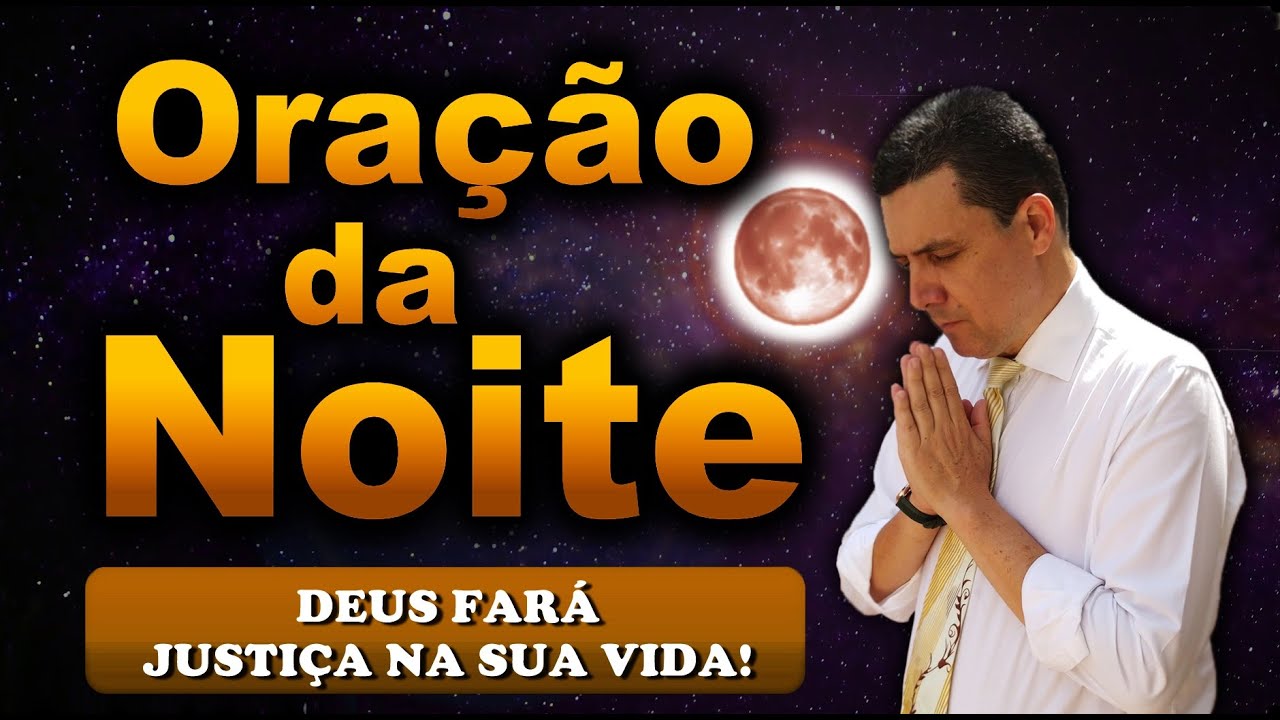 ((🔴)) ORAÇÃO DA NOITE DE HOJE: DEUS FARÁ JUSTIÇA NA SUA VIDA!