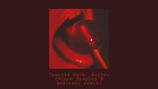 Charlie Puth -Suffer (Vince Staples &amp; AndreaLo Remix) s l o w e d+r e v e r b