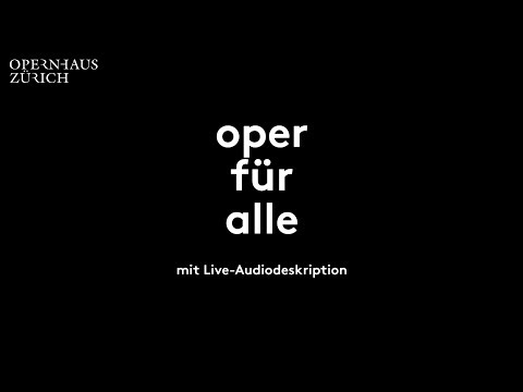 «oper für alle» mit Live-Audiodeskription - Opernhaus Zürich