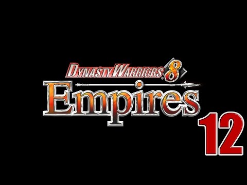 Dynasty Warriors 8: Empires- Rebuilding an Empire Part 12