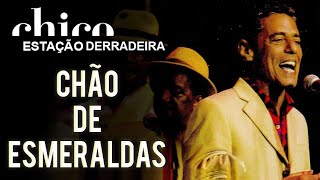 Chico Buarque canta: Chão de Esmeraldas (DVD Estação Derradeira)