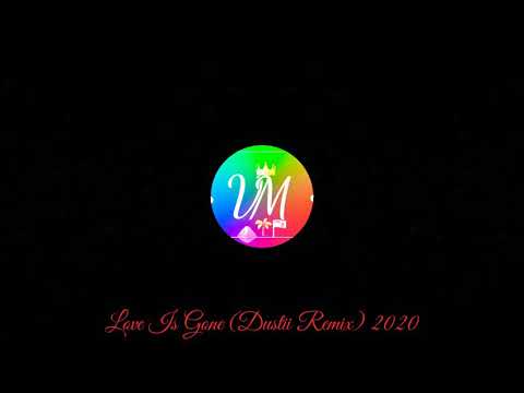 Love Is Gone (Dustii Remix) 2020