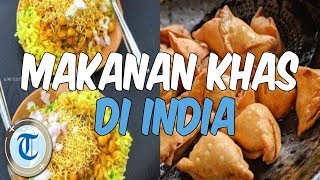 7 Makanan Khas India yang Cocok untuk Lidah Orang Indonesia
