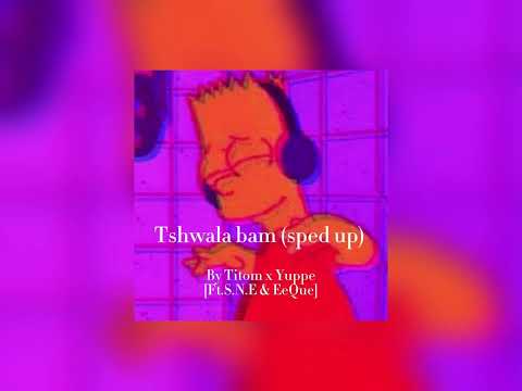 Tshwala bam (sped up)- Titom x Yuppe [Ft. S.N.E & EeQue]