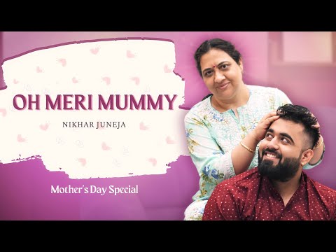 Oh Meri Mummy - MOTHER'S DAY SPECIAL | Nikhar Juneja