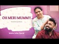 Oh Meri Mummy MOTHER S DAY SPECIAL Nikhar Juneja