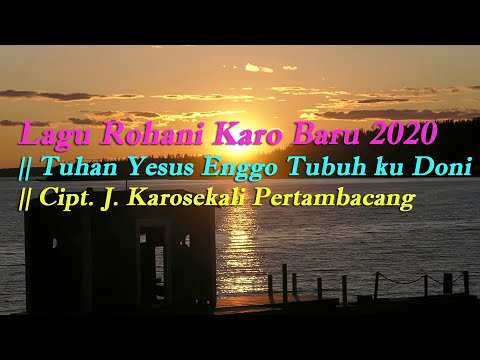 Lagu Rohani Karo Baru 2020 || Tuhan Yesus Enggo Tubuh ku Doni || Cipt. J. Karosekali Pertambacang