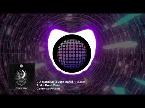 D.J. MacIntyre & Juan Ibanez - Haumea (Andre Moret Remix) [Clubsonica Records]