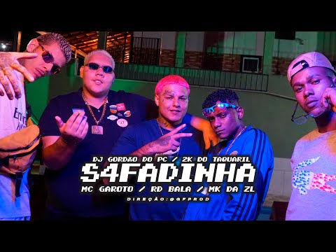 SAFADINHA - GORDÃO DO PC , DJ 2K DO TAQUARIL , MC GAROTO , MC RD BALA E MC MK DA ZL dir:@gfprod