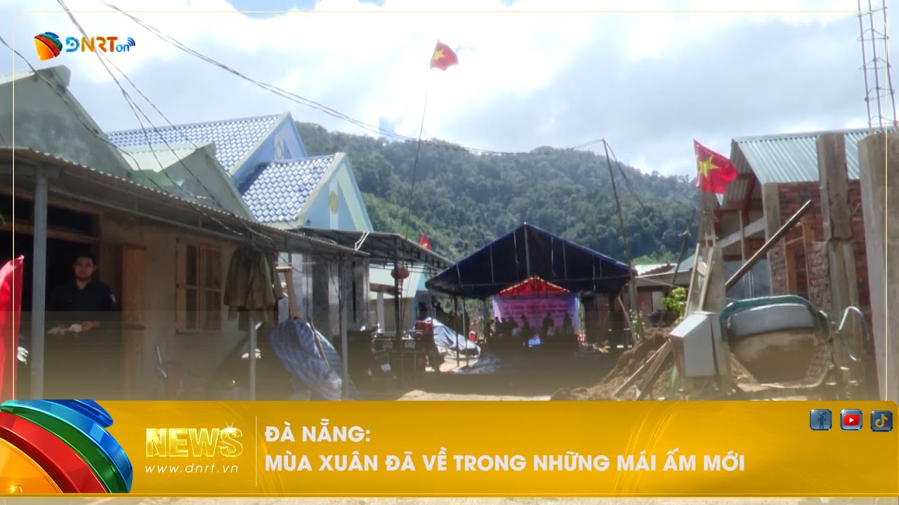 ĐÀ NẴNG MÙA XUÂN ĐÃ VỀ TRONG NHỮNG MÁI ẤM MỚI