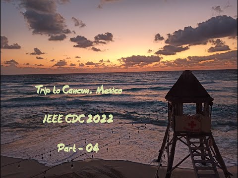 Trip to Cancun, Mexico via Istanbul, Turkey | IEEE CDC 2022 | Part - 04