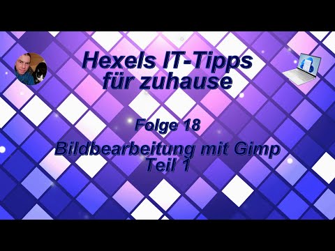 Folge 18 - Bildbearbeitung mit Gimp - Teil 1