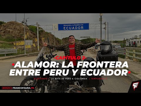 ALAMOR: THE PERU-ECUADOR BORDER! 🇨🇴 | Season 2 - Episode 2 | THE PERU-COLOMBIA MOTORCYCLE ROUTE 2...