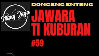Download lagu Dongeng Sunda - Jawara Ti Kuburan, Bagian 59, Dongeng Enteng Mang Jaya @MangJaya mp3