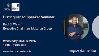 Distinguished Speaker Seminar - Paul S. Walsh, Executive Chairman, McLaren Group