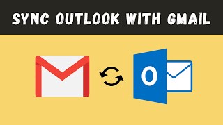 How to Sync Outlook Emails with Gmail
