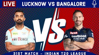 LIVE: Lucknow Vs Bangalore, 31st Match | LSG vs RCB Live Scores & Hindi Commentary | Live - IPL 2022