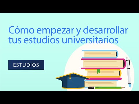 Cómo empezar y desarrollar tus estudios universitarios