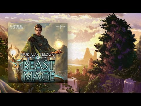 Mana Beasts, Book 1 — Beast Mage, narrated by Travis Baldree, Full Fantasy Audiobook