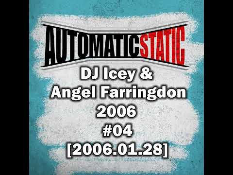DJ Icey & Angel Farringdon - 2006 #04 Automatic Static Radio Show [2006.01.28]
