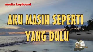 Download lagu AKU MASIH SEPERTI YANG DULU  [TAK INGIN SENDIRI] mp3