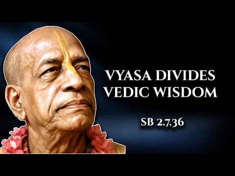 Vyasa divides Vedic wisdom || SB 2.7.36