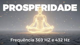 Frequência 369 Hz e 432 Hz | Som Para Atrair Prosperidade e Abundância | Meditação
