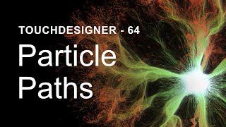 Additional Stuff - Particle Paths – TouchDesigner Tutorial 64