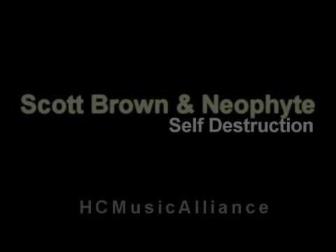 Scott Brown & Neophyte - Self Destruction [Unmixed]