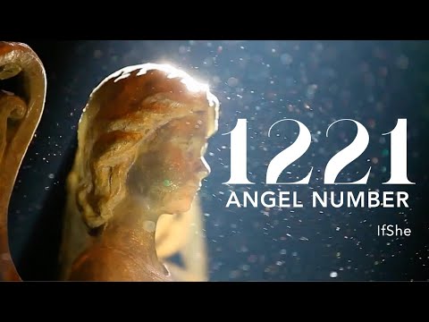 Angel Number 1221 Meaning - Most Powerful Angel Number | Why You Keep Seeing 1221?