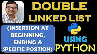 DOUBLE LINKED LIST (INSERTION AT BEGINNING,ENDING AND SPECIFIED POSITION) USING PYTHON